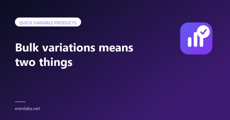 Article cover: Bulk variations means two things — Quick Variable Products