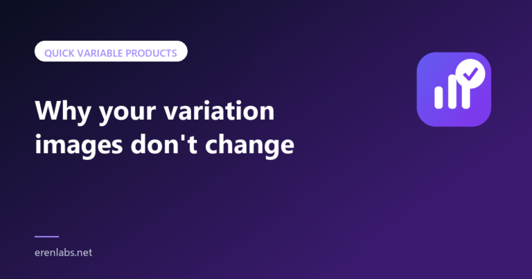 Article cover: Why your variation images do not change — Quick Variable Products