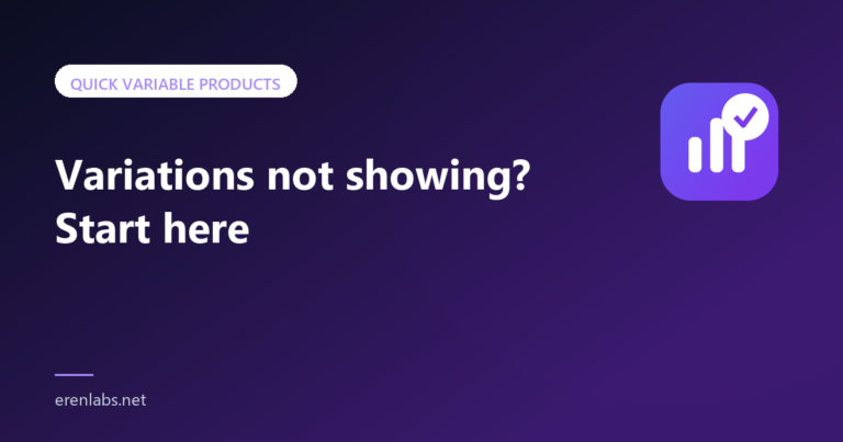 Article cover: Variations not showing, start here — Quick Variable Products