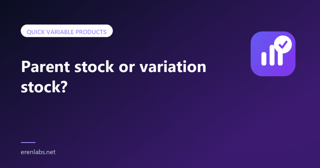 Article cover: Parent stock or variation stock — Quick Variable Products